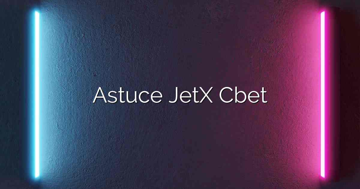 Astuce JetX Cbet