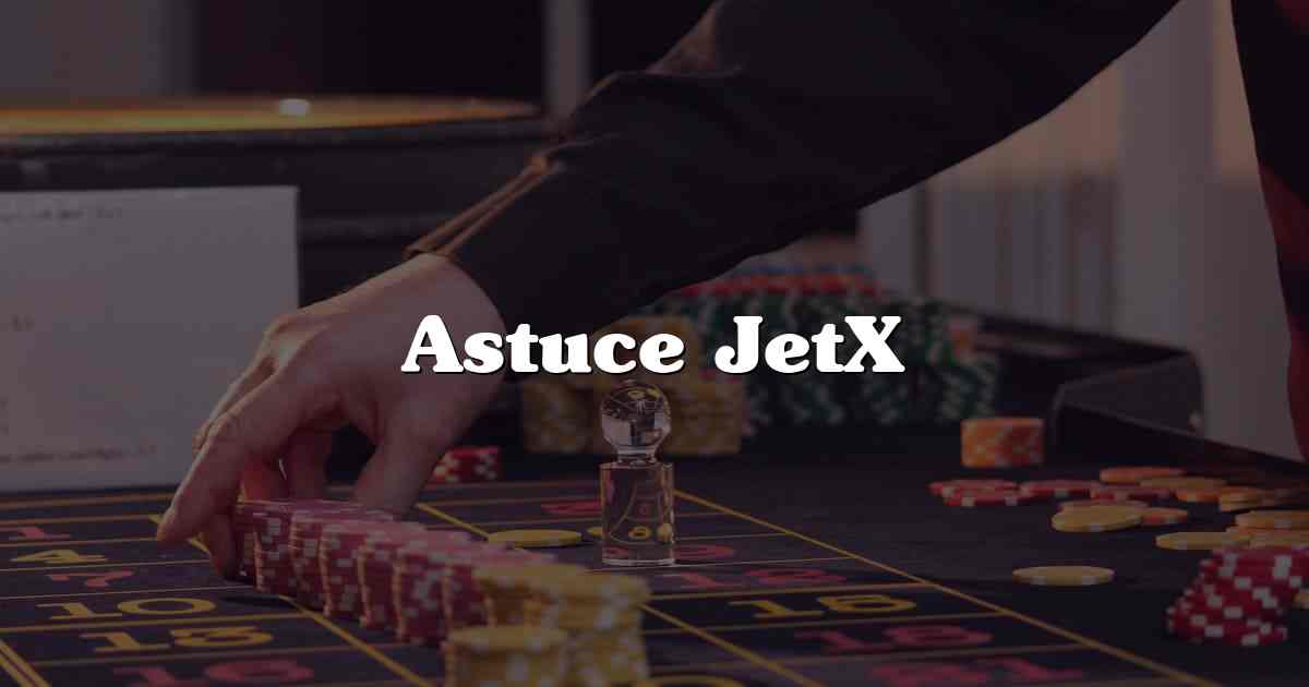 Astuce JetX