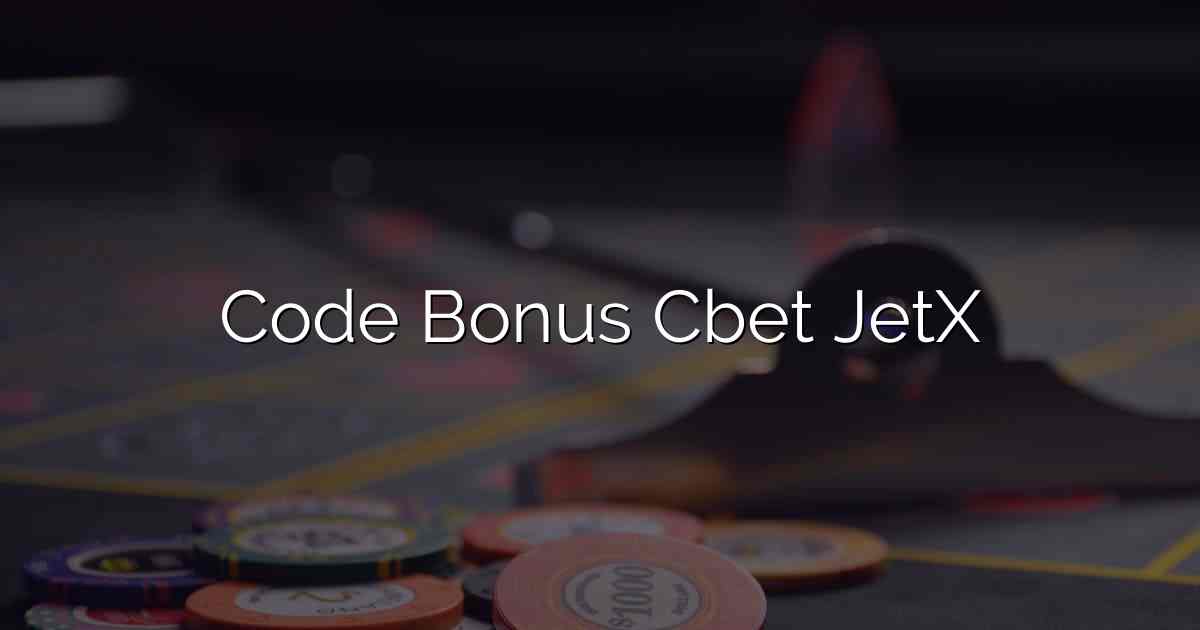 Code Bonus Cbet JetX