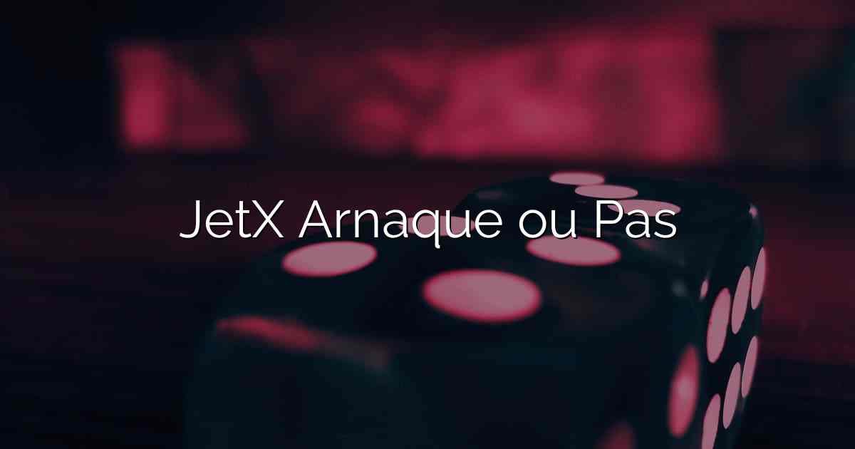 JetX Arnaque ou Pas