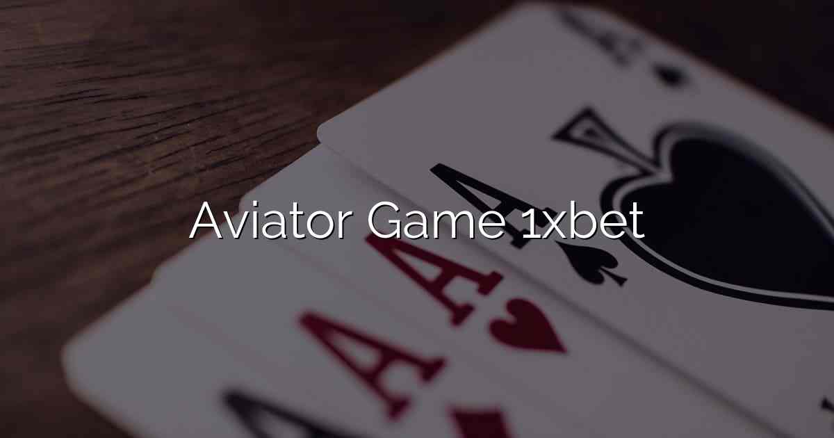 Aviator Game 1xbet