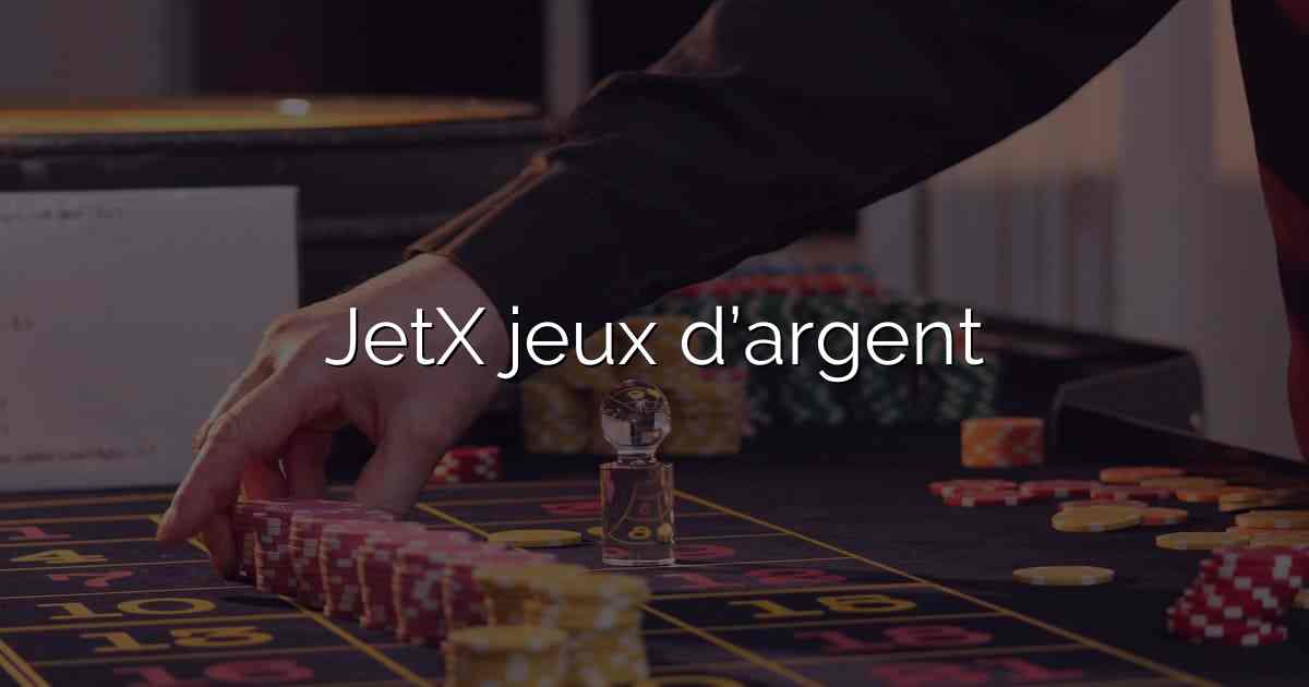 JetX jeux d’argent