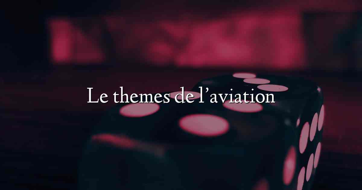 Le themes de l’aviation