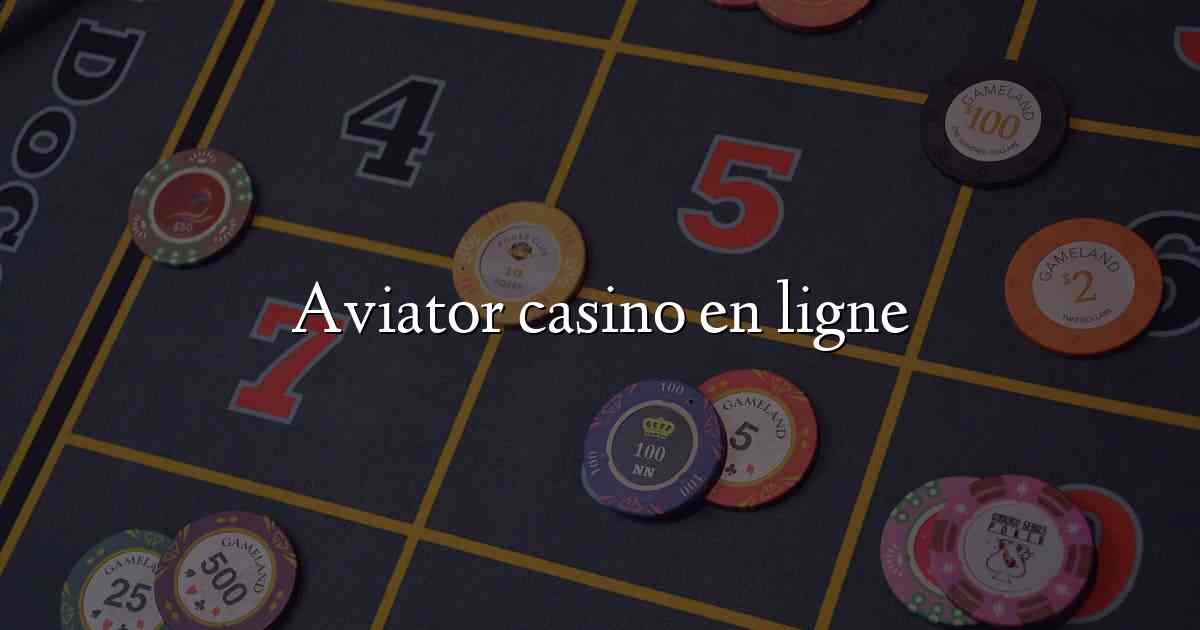 Aviator casino en ligne