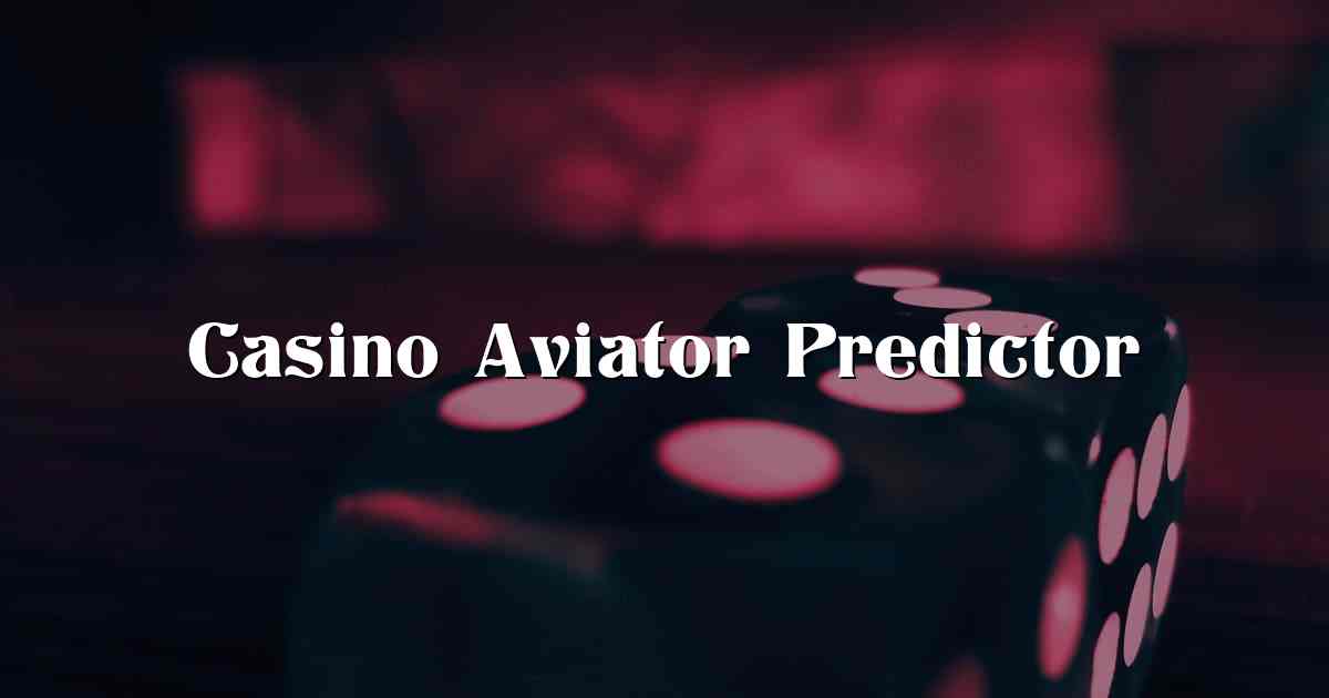 Casino Aviator Predictor