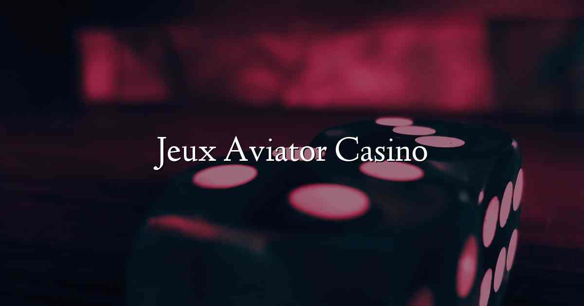 Jeux Aviator Casino