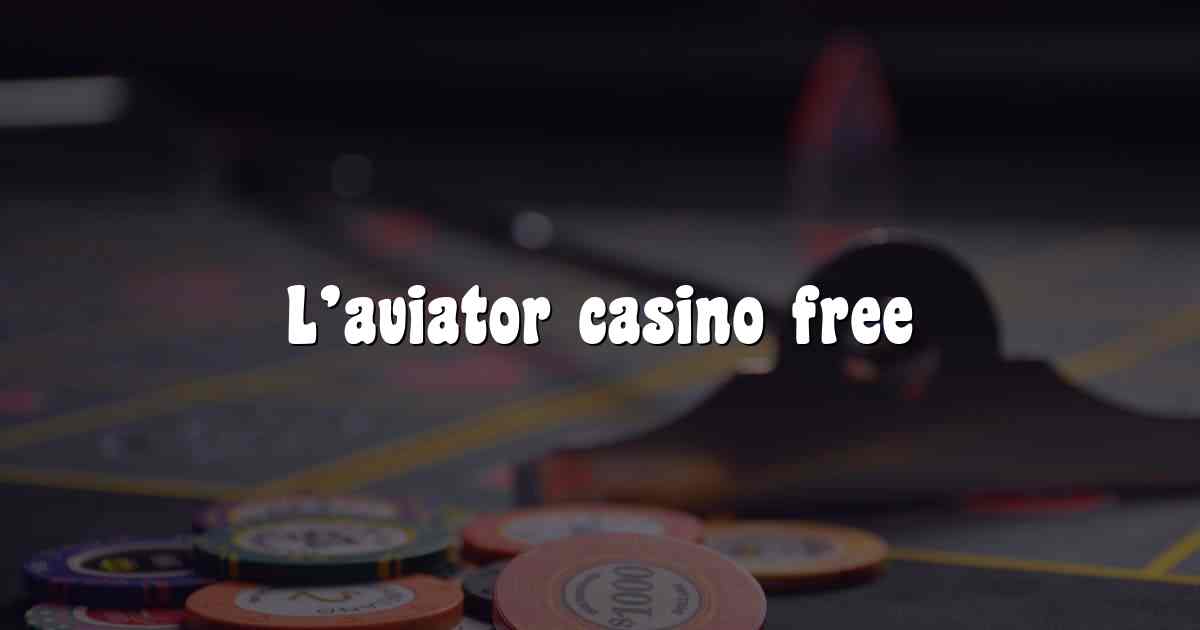 L’aviator casino free